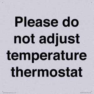 Please do not adjust temperature thermostat